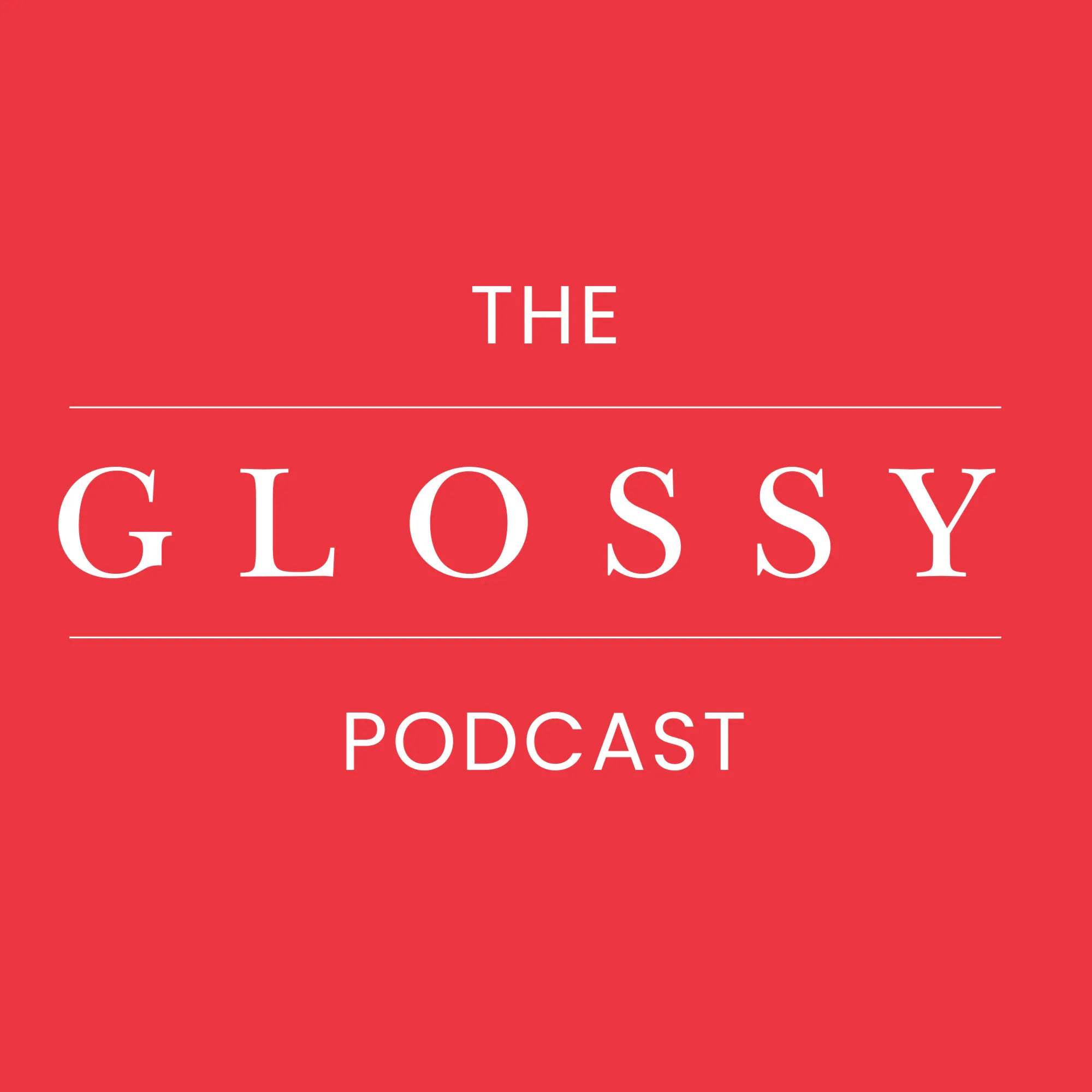 the glossy podcast